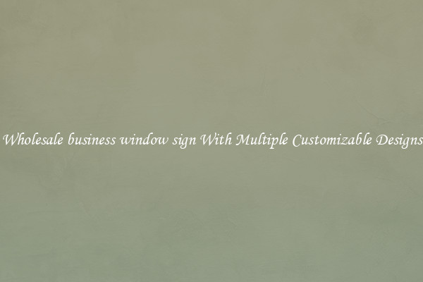 Wholesale business window sign With Multiple Customizable Designs