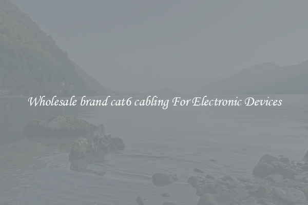 Wholesale brand cat6 cabling For Electronic Devices