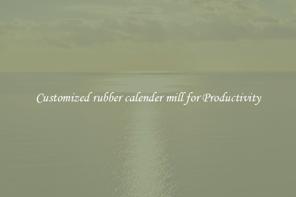 Customized rubber calender mill for Productivity