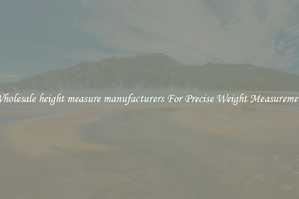 Wholesale height measure manufacturers For Precise Weight Measurement