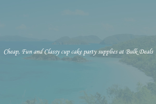 Cheap, Fun and Classy cup cake party supplies at Bulk Deals