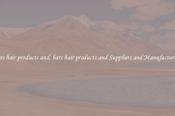bars hair products and, bars hair products and Suppliers and Manufacturers