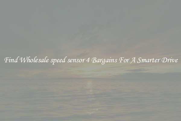 Find Wholesale speed sensor 4 Bargains For A Smarter Drive