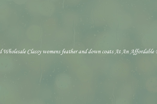 Find Wholesale Classy womens feather and down coats At An Affordable Price