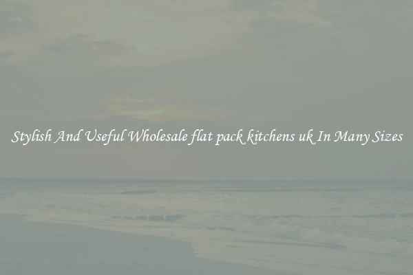 Stylish And Useful Wholesale flat pack kitchens uk In Many Sizes