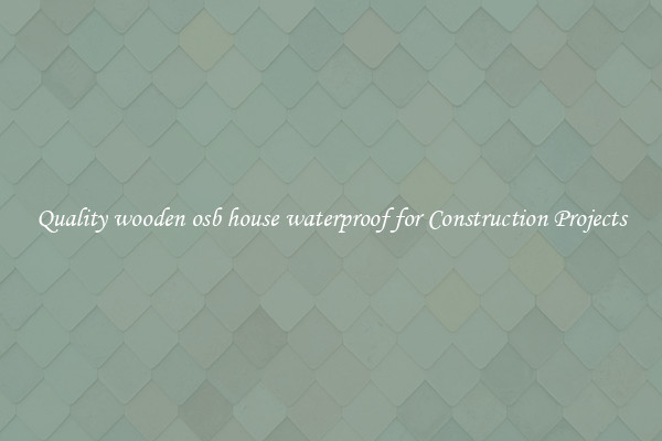 Quality wooden osb house waterproof for Construction Projects