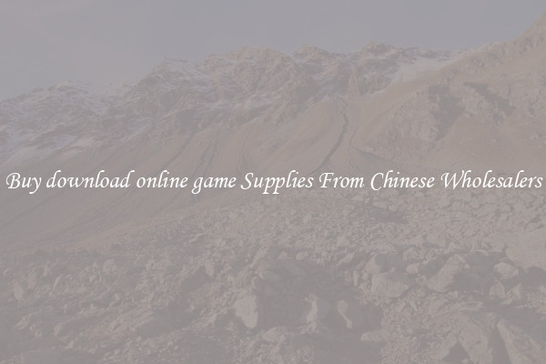 Buy download online game Supplies From Chinese Wholesalers