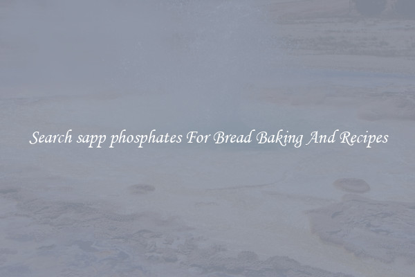 Search sapp phosphates For Bread Baking And Recipes