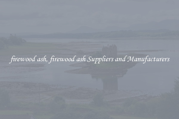 firewood ash, firewood ash Suppliers and Manufacturers