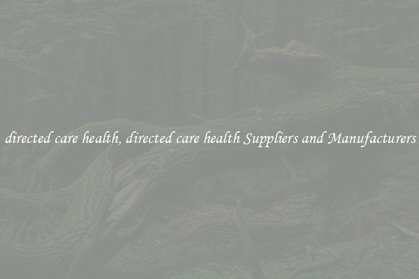 directed care health, directed care health Suppliers and Manufacturers