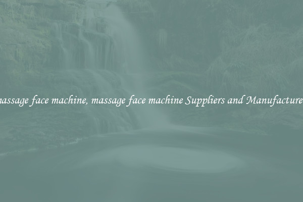 massage face machine, massage face machine Suppliers and Manufacturers