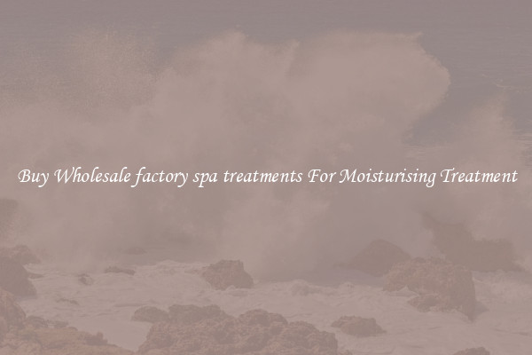 Buy Wholesale factory spa treatments For Moisturising Treatment