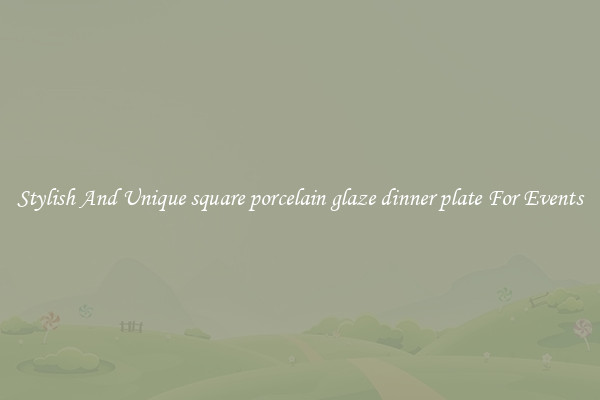 Stylish And Unique square porcelain glaze dinner plate For Events