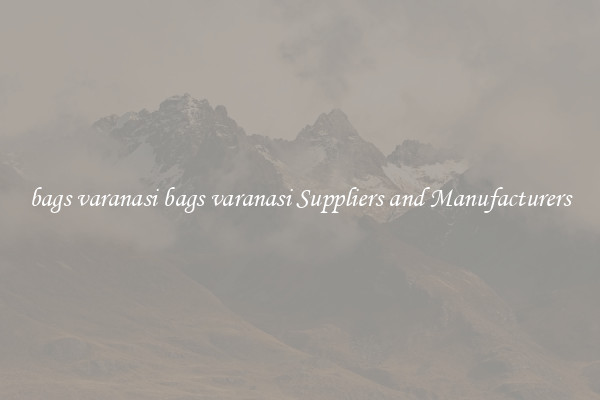 bags varanasi bags varanasi Suppliers and Manufacturers