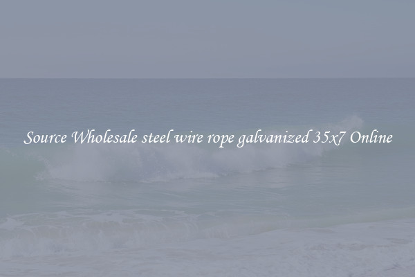 Source Wholesale steel wire rope galvanized 35x7 Online