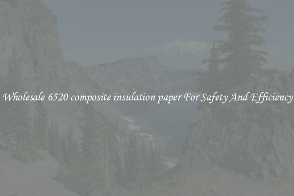 Wholesale 6520 composite insulation paper For Safety And Efficiency