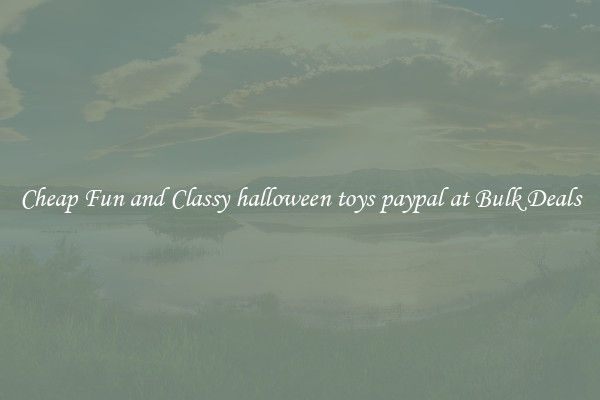 Cheap Fun and Classy halloween toys paypal at Bulk Deals