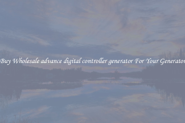 Buy Wholesale advance digital controller generator For Your Generator