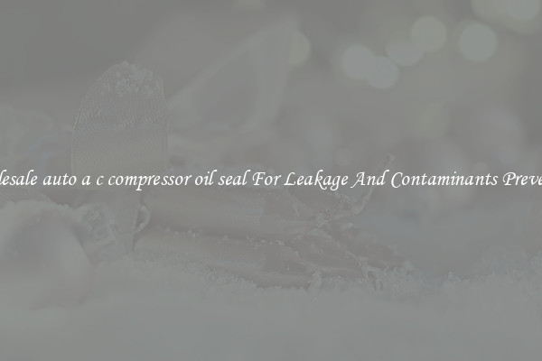Wholesale auto a c compressor oil seal For Leakage And Contaminants Prevention
