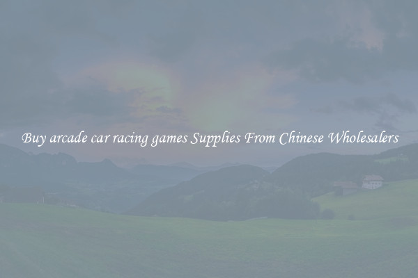 Buy arcade car racing games Supplies From Chinese Wholesalers