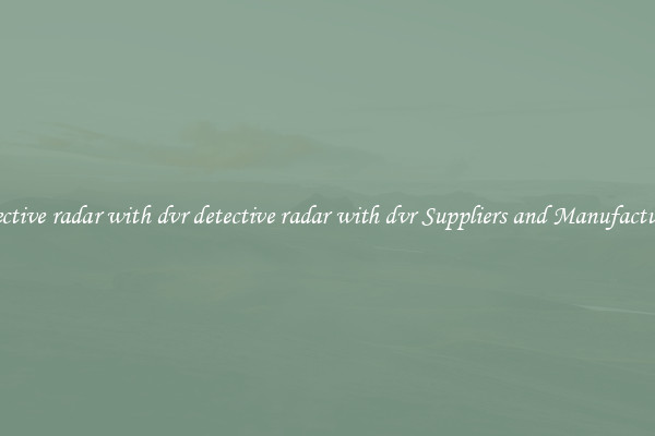 detective radar with dvr detective radar with dvr Suppliers and Manufacturers