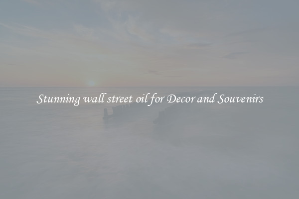 Stunning wall street oil for Decor and Souvenirs