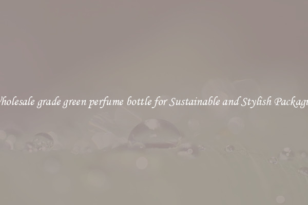 Wholesale grade green perfume bottle for Sustainable and Stylish Packaging