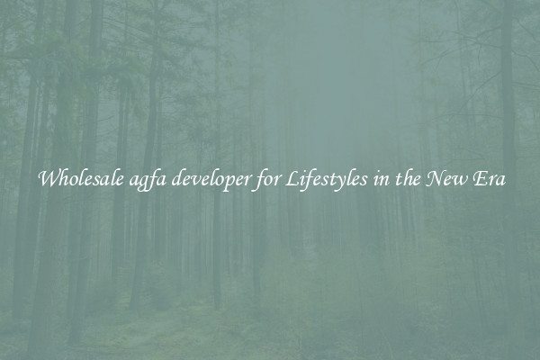 Wholesale agfa developer for Lifestyles in the New Era