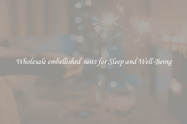 Wholesale embellished suits for Sleep and Well-Being