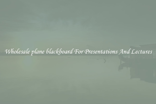 Wholesale plane blackboard For Presentations And Lectures