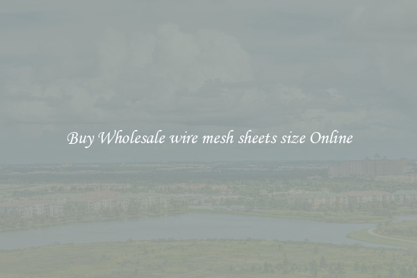 Buy Wholesale wire mesh sheets size Online