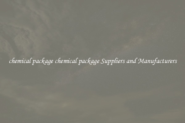 chemical package chemical package Suppliers and Manufacturers