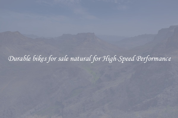 Durable bikes for sale natural for High-Speed Performance