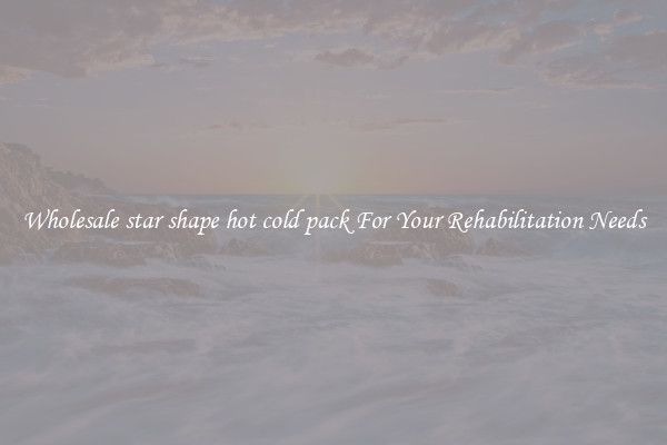 Wholesale star shape hot cold pack For Your Rehabilitation Needs