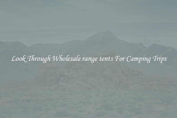 Look Through Wholesale range tents For Camping Trips