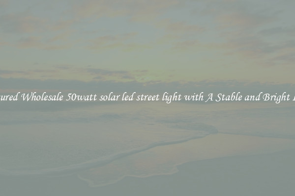 Featured Wholesale 50watt solar led street light with A Stable and Bright Light