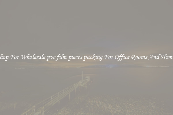 Shop For Wholesale pvc film pieces packing For Office Rooms And Homes