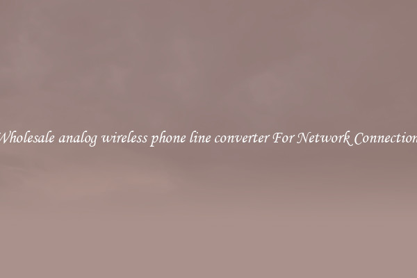 Wholesale analog wireless phone line converter For Network Connections
