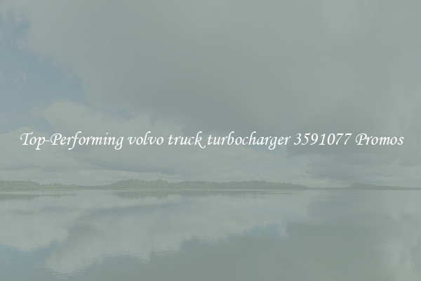 Top-Performing volvo truck turbocharger 3591077 Promos