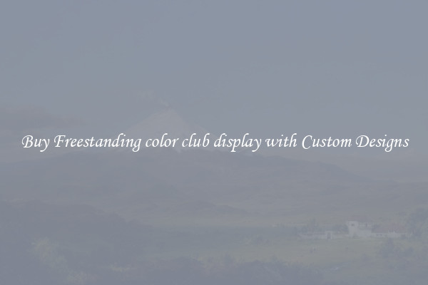Buy Freestanding color club display with Custom Designs