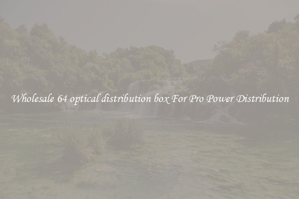 Wholesale 64 optical distribution box For Pro Power Distribution