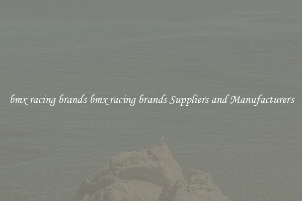 bmx racing brands bmx racing brands Suppliers and Manufacturers
