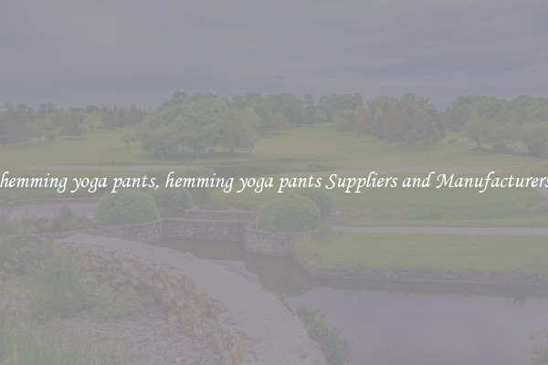 hemming yoga pants, hemming yoga pants Suppliers and Manufacturers