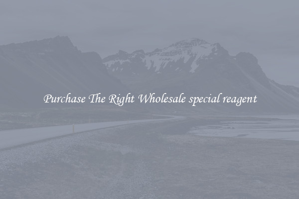 Purchase The Right Wholesale special reagent