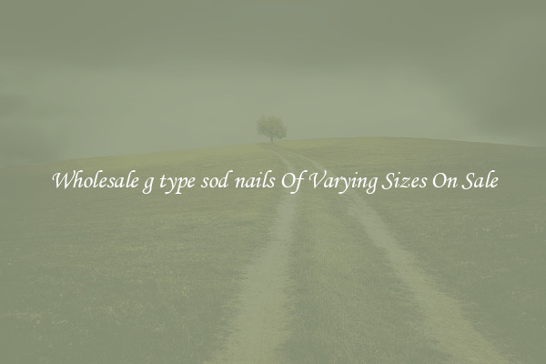 Wholesale g type sod nails Of Varying Sizes On Sale