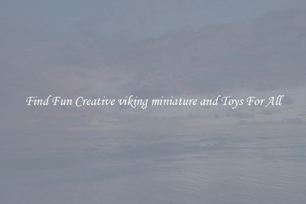 Find Fun Creative viking miniature and Toys For All
