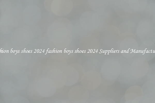 fashion boys shoes 2024 fashion boys shoes 2024 Suppliers and Manufacturers