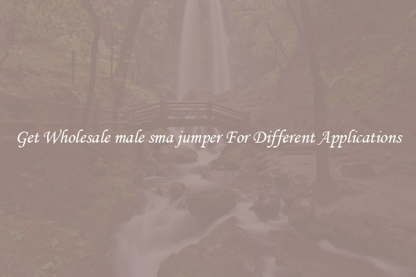 Get Wholesale male sma jumper For Different Applications